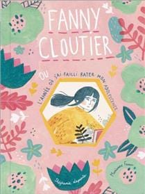Fanny Cloutier T01 - L'année où j ai failli rater mon adolescence
