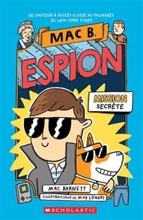 Mac B. espion T01 - Mission secrète