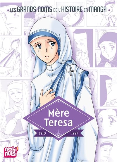 Les grands noms de l'Histoire en Manga - Mère Teresa - 1910 -1997