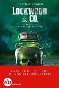 Lockwood & Co. T02 : Le crâne qui murmure