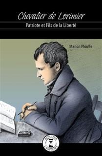 Bonjour l'histoire - Chevalier de Lorimier - Patriote et fils de la liberté