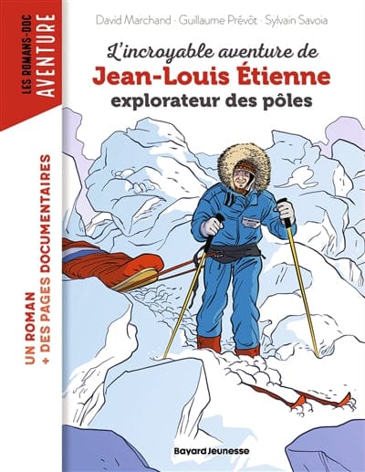 L'incroyable destin de Jean-Louis Etienne, explorateur des pôles