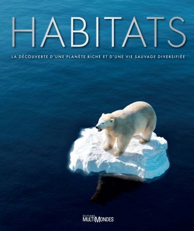Habitats: La découverte d'une planète riche et d'une vie sauvage diversifiée