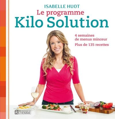 Le programme Kilo solution : 4 semaines de menus minceur, plus de 135 recettes
