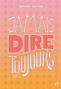 Jamais dire toujours