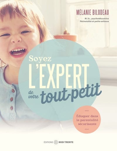 Soyez l'expert de votre tout-petit : Éduquer dans la parentalité sécurisante