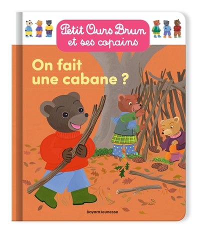 Petit ours brun et ses copains - On fait une cabane ?