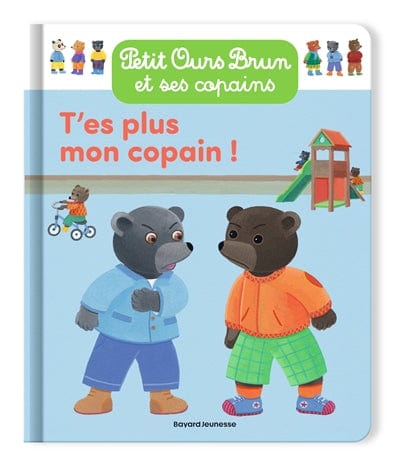 Petit ours brun et ses copains - T'es plus mon copain !