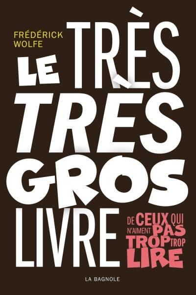Le très très gros livre de ceux qui n'aiment pas trop trop lire