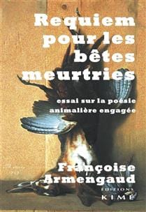 Requiem pour les bêtes meurtries : essai sur la poésie animalière engagée