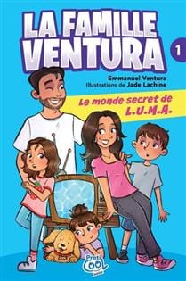 La famille Ventura T01 - Le monde secret de L.U.M.A.