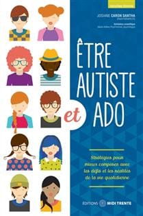 Être autiste et ado : stratégies pour mieux composer avec les défis et les réalités de la vie quotidienne N. éd.