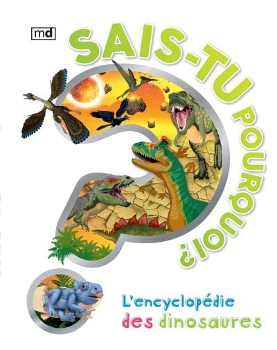 Sais-tu pourquoi ? - L'encyclopédie des dinosaures