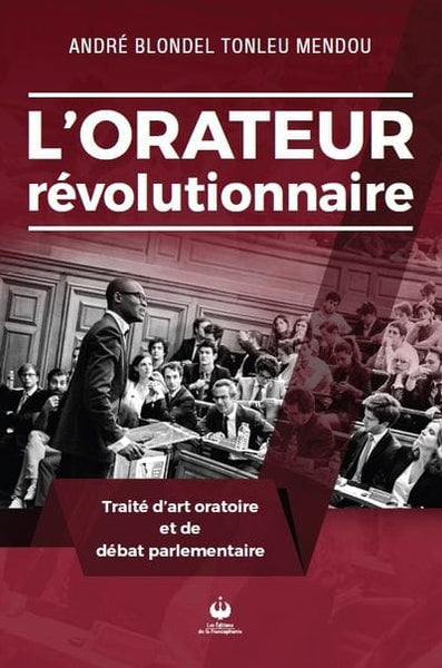 L'orateur révolutionnaire : Traité d’art oratoire et de débat parlementaire