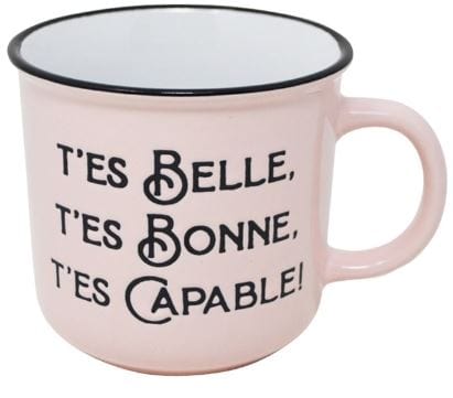 Tasse - T'es belle, t'es bonne, t'es capable