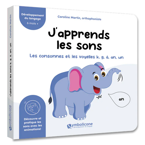 J’apprends les sons : Les consonnes et les voyelles k, g, â, an, un