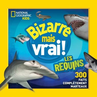 National geographic kids: Bizarre mais vrai ! Les requins