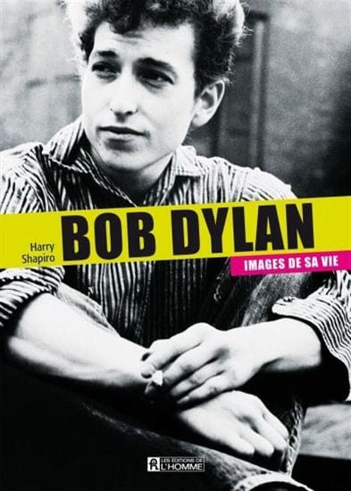 Bob Dylan - Images de sa vie