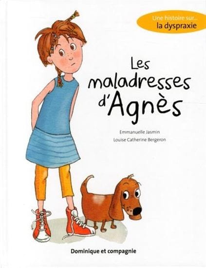 Une histoire sur... la dyspraxie: Les Maladresses d'Agnès