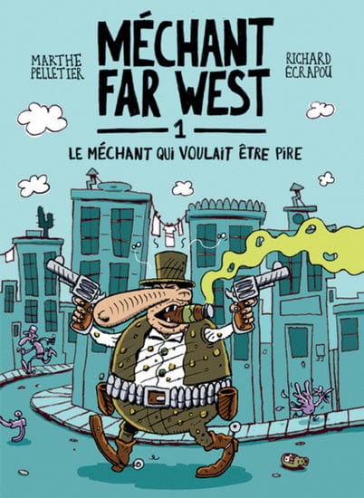 Méchant Far West T01 - Le méchant qui voulait être pire
