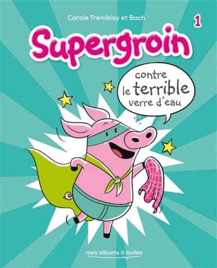 Supergroin T01 -  Supergroin contre le terrible verre d'eau