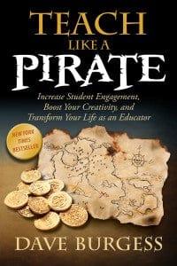 Teach Like a PIRATE - Increase Student Engagement, Boost Your Creativity, and Transform