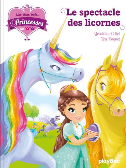 Une, deux, trois... Princesses T07 - Le spectacle des licornes