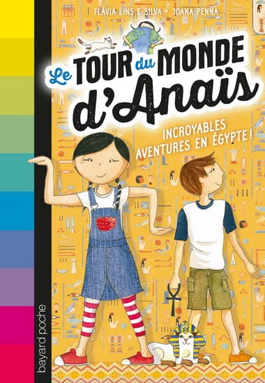Le tour du monde D'Anaïs T03 - Incroyables aventures en Égypte !