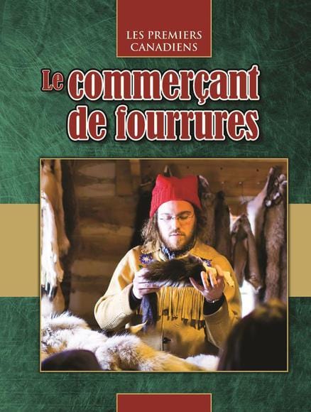 Les premiers canadiens - Le commerçant de fourrure