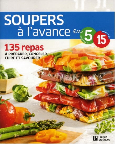 Soupers à l'avance en 5 ingrédients, 15 Minutes : 135 repas à préparer, congeler, cuire et savourer