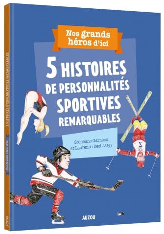 Nos grands héros d'ici - 5 histoires de personnalités sportives remarquables