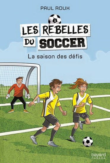 Les rebelles du soccer T01 - La Saison des défis