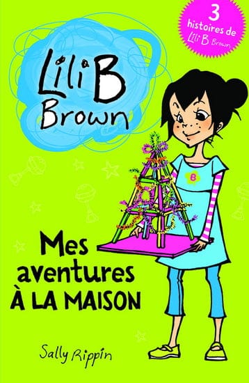 Lili B Brown - Mes aventures à la maison