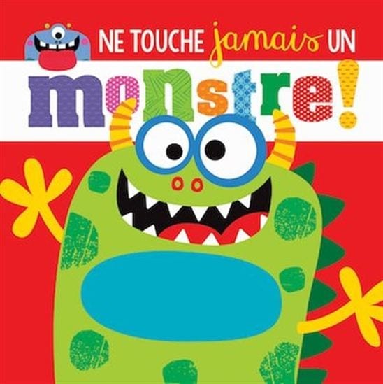 Ne touche jamais un Monstre!