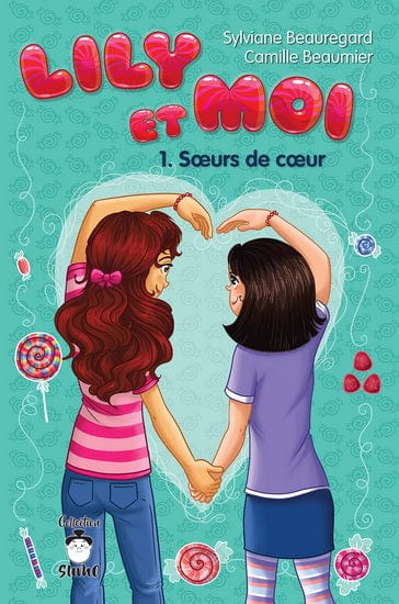 Lily et moi T01 - Soeurs de coeur