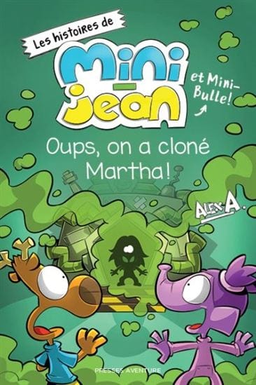 Les histoires de Mini-Jean et Mini-Bulle - Oups on a cloné Martha