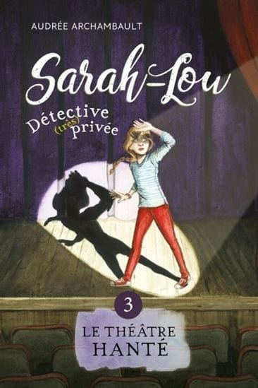 Sarah-Lou détective privé T03 - Le Théâtre hanté