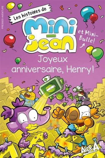 Les histoires de Mini-Jean et Mini-Bulle - Joyeux anniversaire, Henry!