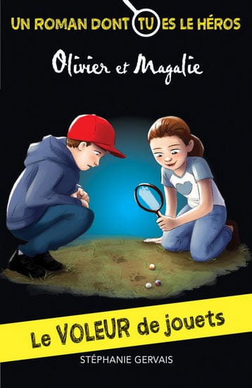 Olivier et Magalie - Le Voleur de jouets : un livre dont tu es le héros !