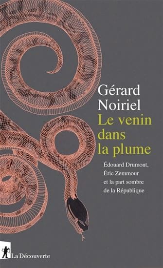 Le Venin dans la plume : Édouard Drumont, Éric Zemmour et la part sombre de la République