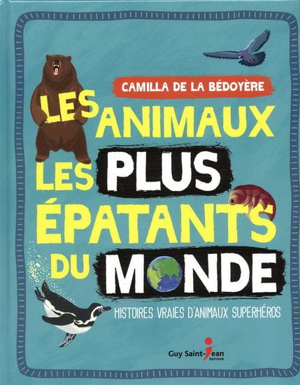 Les Animaux les plus épatants du monde
