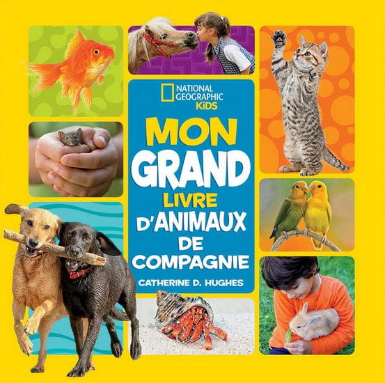 National géographic kids: Mon grand livre des animaux de compagnie