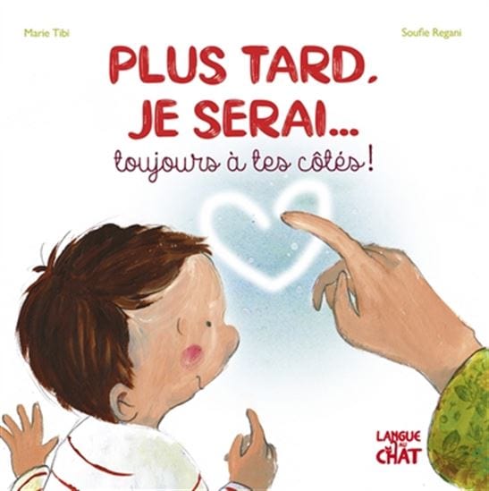 Plus tard je serai ... toujours à tes côtés !