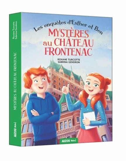 Les enquêtes d'Esther et Ben T01 - Mystères au Château Frontenac