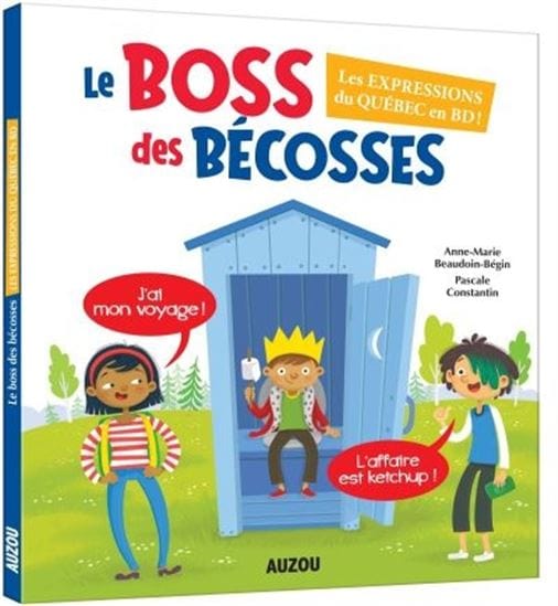 Le Boss des bécosses : les expressions du Québec en BD !