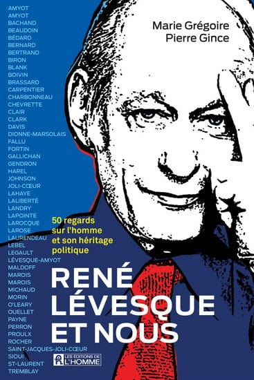 René Lévesque et nous : 50 regards sur l'homme et son héritage politique