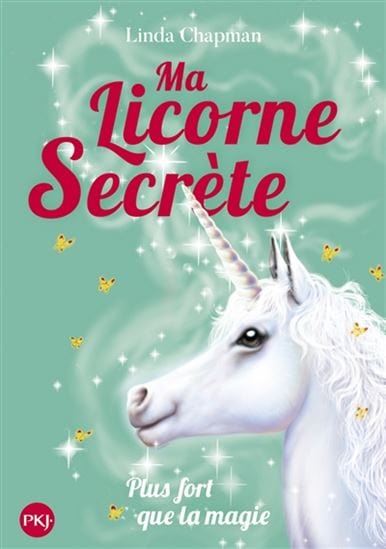 Ma licorne secrète T05 - Plus fort que la magie