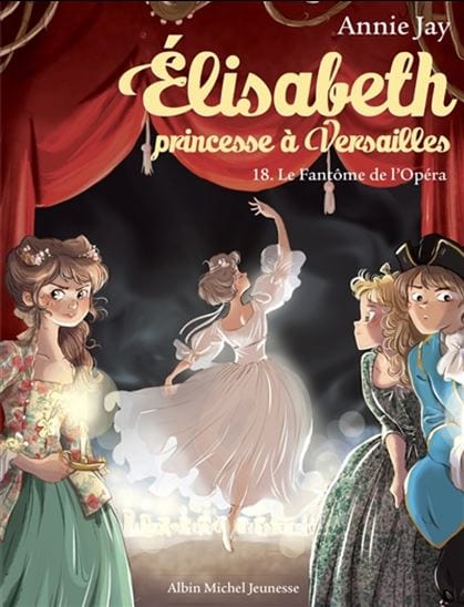 Elisabeth princesse à Versailles T18 - Le fantôme de l'opéra