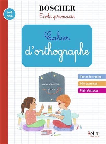 Méthode Boscher - Cahier d'orthographe - 6 à 8 ans