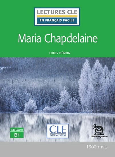 Maria Chapdeleine - Niveau 3 / B1 - Lecture CLE en français facile